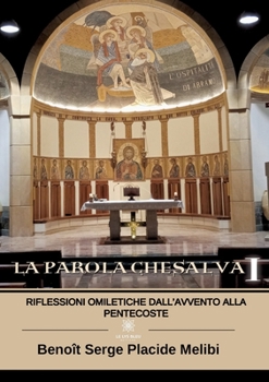 Paperback La Parola che salva I: Riflessioni omiletiche dall'Avvento alla Pentecoste [Italian] Book