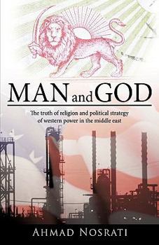Paperback Man and God: The Truth of Religion and Political Strategy of Western Power in the Middle East Book