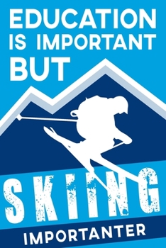 Paperback Education Is Important But Skiing Is Importanter: Ski Journal Notebook Blank Lined Book