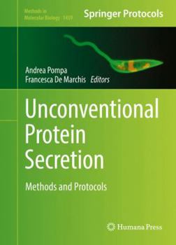 Unconventional Protein Secretion: Methods and Protocols - Book #1459 of the Methods in Molecular Biology