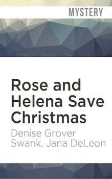 Rose and Helena Save Christmas: a novella - Book #6.4 of the Rose Gardner Mystery