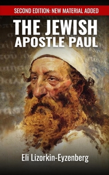 Paperback The Jewish Apostle Paul: Rethinking One of the Greatest Jews that Ever Lived. Book