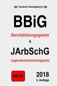 Paperback BBiG & JArbSchG: Berufsbildungsgesetz & Jugendarbeitsschutzgesetz [German] Book