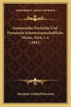 Paperback Gesammelte Poetische Und Prosaische Schonwissenschaftliche Werke, Parts 1-4 (1841) [German] Book