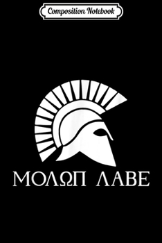 Composition Notebook: Molon Labe Second 2nd Amendment Gun Rights Come and Take It  Journal/Notebook Blank Lined Ruled 6x9 100 Pages