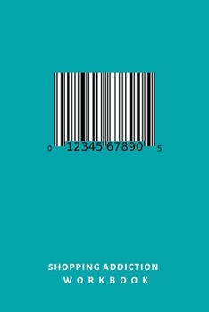 Paperback Shopping Addiction Workbook: Notebook, journal, log book, diary. Overcome overspending, shopping addiction and compulsive buying with personal dail Book