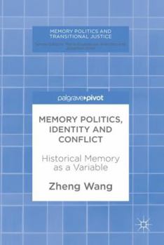 Hardcover Memory Politics, Identity and Conflict: Historical Memory as a Variable Book