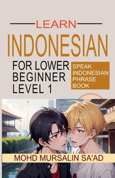 Learn Indonesian Lower Beginner Level 1 (Learn Indonesian Language)