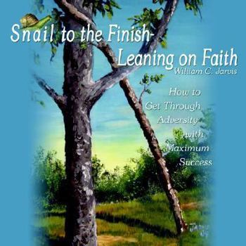 Paperback Snail to the Finish-Leaning on Faith: How to Get Through Adversity with Maximum Success Book