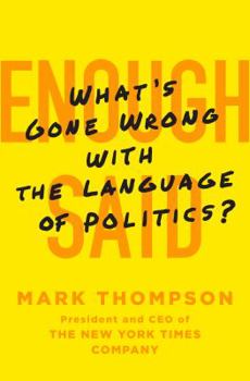 Hardcover Enough Said: What's Gone Wrong with the Language of Politics? Book