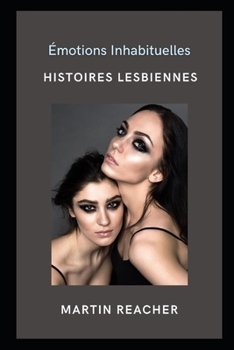 Paperback Émotions Inhabituelles: Histoires lesbiennes [French] Book