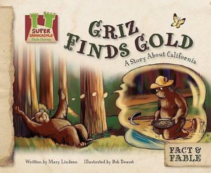 Griz Finds Gold: A Story about California - Book  of the Fact & Fable: State Stories