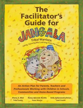 Paperback The Facilitator's Guide For Jangala Tribal Warriors Book