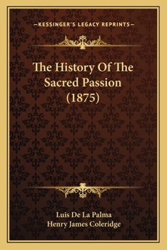 Paperback The History Of The Sacred Passion (1875) Book