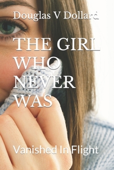 Paperback The Girl Who Never Was: Vanished In Flight Book