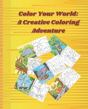 Paperback Color Your World: A Creative Coloring Adventure: A Creative Coloring Adventure Book