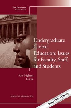 Undergraduate Global Education: Issues for Faculty, Staff, and Students: New Directions for Student Services, Number 146