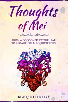 Paperback Thoughts of MEI: From a Cocooned Caterpillar to a Beautiful Blaq Butterflyy Book