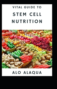 Vital Guide To Stem Cell Nutrition