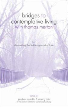 Discovering the Hidden Ground of Love (Bridges to Contemplative Living With Thomas Merton Series)