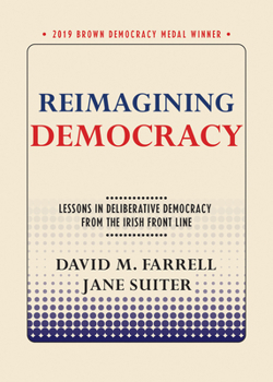 Paperback Reimagining Democracy: Lessons in Deliberative Democracy from the Irish Front Line Book