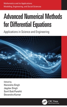 Advanced Numerical Methods for Differential Equations: Applications in Science and Engineering