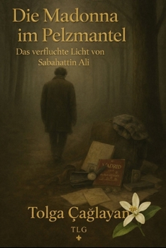Die Madonna im Pelzmantel: Das verfluchte Licht von Sabahattin Ali (German Edition)