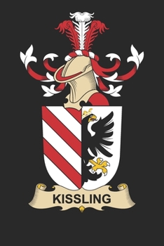 Kissling: Kissling Coat of Arms and Family Crest Notebook Journal (6 x 9 - 100 pages)
