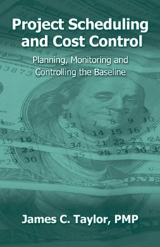 Hardcover Project Scheduling and Cost Control: Planning, Monitoring and Controlling the Baseline Book