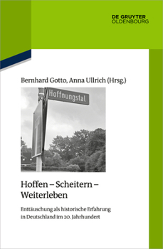 Hardcover Hoffen - Scheitern - Weiterleben: Enttäuschung ALS Historische Erfahrung in Deutschland Im 20. Jahrhundert [German] Book