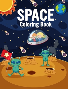 Paperback Space Coloring Book: Activity Book For Kids Ages 4-12 With Cute Illustrations of Astronauts, Rockets, Cute Aliens, Games and more.(Toddlers Book