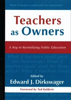 Teachers As Owners: A Key to Revitalizing Public Education