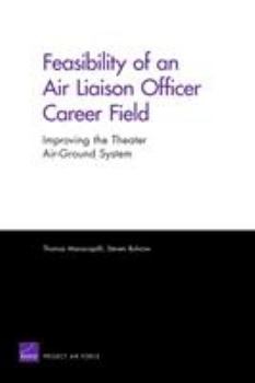 Paperback Feasibility of an Air Liaison Officer Career Field: Improving the Theater Air-Ground System Book