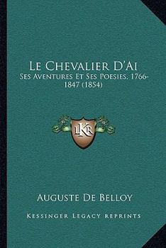 Paperback Le Chevalier D'Ai: Ses Aventures Et Ses Poesies, 1766-1847 (1854) [French] Book