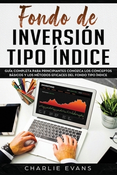 Paperback Fondo de inversión tipo índice: Guía completa para principiantes Conozca los conceptos básicos y los métodos eficaces del Fondo tipo índice(Libro En E [Spanish] Book