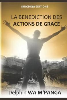 Paperback La Benediction Des Actions de Grace [French] Book