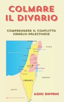 Colmare il divario: comprendere il conflitto israelo-palestinese: Ruolo di Hamas-Hezbollah e dell'Iran (Italian Edition)