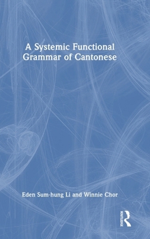 Hardcover A Systemic Functional Grammar of Cantonese Book