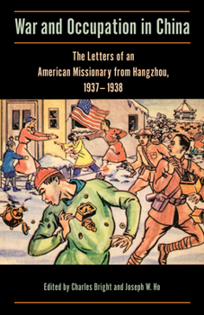 War and Occupation in China: The Letters of an American Missionary from Hangzhou, 1937–1938 - Book  of the Studies in Christianity in China