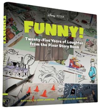 Hardcover Funny!: Twenty-Five Years of Laughter from the Pixar Story Room Book