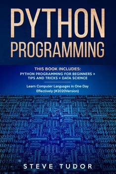 Paperback Python Programming: This Book Includes: Python Programming For Beginners + Tips And Tricks + Data Science Learn Computer Languages in One Book