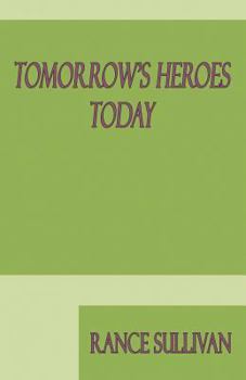 Paperback Tomorrow's Heroes Today: Poems And Very Short Stories Book