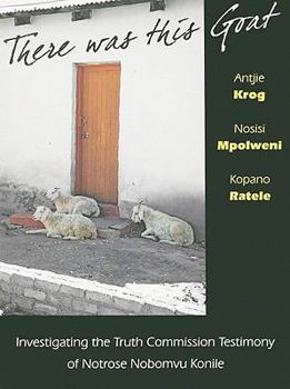 Paperback There Was This Goat: Investigating the Truth Commission Testimony of Notrose Nobomvu Konile Book