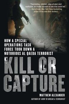 Paperback Kill or Capture: How a Special Operations Task Force Took Down a Notorious al Qaeda Terrorist Book