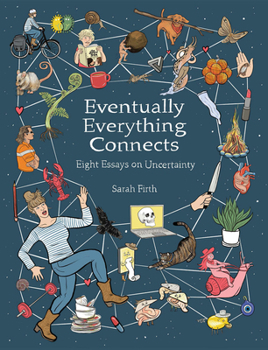Paperback Eventually Everything Connects: Eight Essays on Uncertainty Book