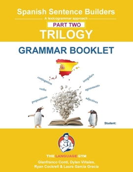 Spanish Sentence Builders - TRILOGY - Part II - Grammar Booklet (The Language Gym - Sentence Builder)