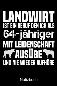 Landwirt ist ein Beruf den ich als 64-jähriger mit Leidenschaft ausübe und nie wieder aufhöre: A5 Notizbuch für alle Landwirte | Liniert 120 Seiten | ... | Vatertag | Ostern (German Edition)