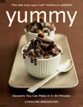 Hardcover Yummy: Desserts You Can Make in 5 to 30 Minutes Book