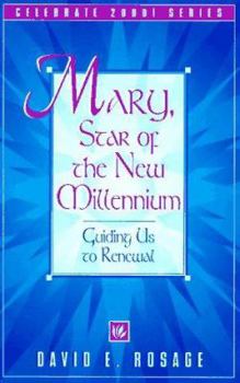 Mary, Star of the New Millennium: Guiding Us to Renewal (Celebrate 2000! Series)