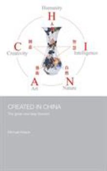 Created in China: The Great New Leap Forward - Book #11 of the Media, Culture and Social Change in Asia
